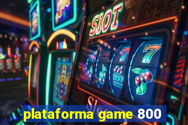 plataforma game 800